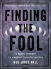 Finding the Fool : A Tarot Journey to Radical Transformation - Book