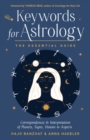 Keywords for Astrology : The Essential Guide to Correspondences and Interpretation of Planets, Signs, Houses, and Aspects - Book