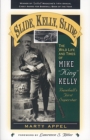Slide, Kelly, Slide : The Wild Life and Times of Mike King Kelly - Book