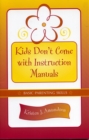 Kids Don't Come With Instruction Manuals : Basic Parenting Skills - Book