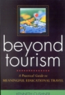 Beyond Tourism : A Practical Guide to Meaningful Educational Travel - Book