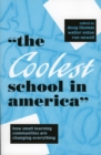 The Coolest School in America : How Small Learning Communities Are Changing Everything - Book