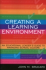 Creating a Learning Environment : An Educational Leader's Guide to Managing School Culture - Book
