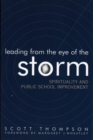 Leading from the Eye of the Storm : Spirituality and Public School Improvement - Book