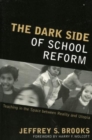 The Dark Side of School Reform : Teaching in the Space between Reality and Utopia - Book