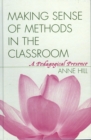 Making Sense of Methods in the Classroom : A Pedagogical Presence - Book