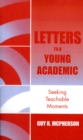 Letters to a Young Academic : Seeking Teachable Moments - Book