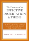 The Elements of an Effective Dissertation and Thesis : A Step-by-Step Guide to Getting it Right the First Time - Book