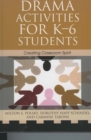 Drama Activities for K-6 Students : Creating Classroom Spirit - Book