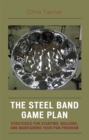 The Steel Band Game Plan : Strategies for Starting, Building, and Maintaining Your Pan Program - Book