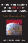 International Research on the Impact of Accountability Systems : Teacher Education Yearbook XV - Book