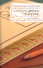 Results-Driven Teaching : Teach So Well That Every Student Learns - Book