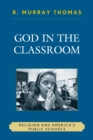 God in the Classroom : Religion and America's Public Schools - Book