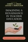 Imagining a Renaissance in Teacher Education : Teacher Education Yearbook XVI - Book