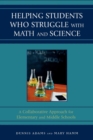 Helping Students Who Struggle with Math and Science : A Collaborative Approach for Elementary and Middle Schools - Book
