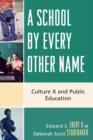 A School by Every Other Name : Culture X and Public Education - Book