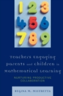 Teachers Engaging Parents and Children in Mathematical Learning : Nurturing Productive Collaboration - Book