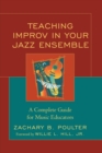 Teaching Improv in Your Jazz Ensemble : A Complete Guide for Music Educators - Book