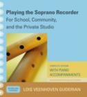 Playing the Soprano Recorder : For School, Community, and the Private Studio - Book