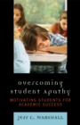 Overcoming Student Apathy : Motivating Students for Academic Success - Book