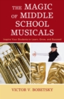 Magic of Middle School Musicals : Inspire Your Students to Learn, Grow, and Succeed - eBook