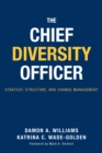 The Chief Diversity Officer : Strategy Structure, and Change Management - Book