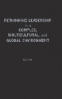 Rethinking Leadership in a Complex, Multicultural, and Global Environment : New Concepts and Models for Higher Education - Book