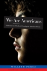 We ARE Americans : Undocumented Students Pursuing the American Dream - Book
