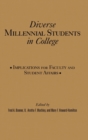 Diverse Millennial Students in College : Implications for Faculty and Student Affairs - Book