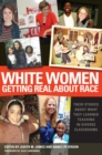 White Women Getting Real About Race : Their Stories About What They Learned Teaching in Diverse Classrooms - Book