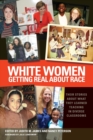 White Women Getting Real About Race : Their Stories About What They Learned Teaching in Diverse Classrooms - Book