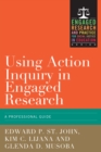 Using Action Inquiry in Engaged Research : An Organizing Guide - Book