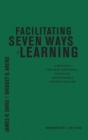 Facilitating Seven Ways of Learning : A Resource for More Purposeful, Effective, and Enjoyable College Teaching - Book
