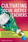 Cultivating Social Justice Teachers : How Teacher Educators Have Helped Students Overcome Cognitive Bottlenecks and Learn Critical Social Justice Concepts - Book