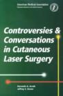 Controversies and Conversations in Cutaneous Laser Surgery - Book
