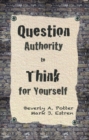 Question Authority; Think for Yourself - Book