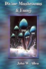 Divine Mushrooms and Fungi - Book