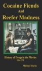 Cocaine Fiends and Reefer Madness : An Illustrated History of Drugs in the Movies 1894-1978 - Book