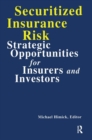 Securitized Insurance Risk : Strategic Opportunities for Insurers and Investors - Book