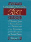 Understanding Art : A Reference Guide to Painting, Sculpture and Architecture in the Romanesque, Gothic, Renaissance and Baroque Periods - Book