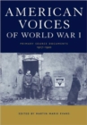 American Voices of World War I : Primary Source Documents, 1917-1920 - Book