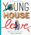 Young House Love : 243 Ways to Paint, Craft, Update & Show Your Home Some Love - Book