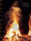 Mallmann on Fire : 100 Inspired Recipes to Grill Anytime, Anywhere - Book
