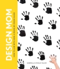 Design Mom : How to Live with Kids: A Room-by-Room Guide - Book