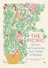The Picnic : Recipes and Inspiration from Basket to Blanket - Book