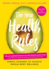 The New Health Rules : Simple Changes to Achieve Whole-Body Wellness - Book