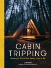Cabin Tripping : Where to Go to Get Away from It All - Book