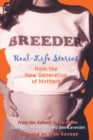 Breeder : Real-Life Stories from the New Generation of Mothers - Book