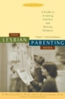 The Lesbian Parenting Book : A Guide to Creating Families and Raising Children - Book