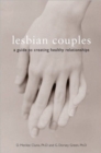 Lesbian Couples : A Guide to Creating Healthy Relationships - Book